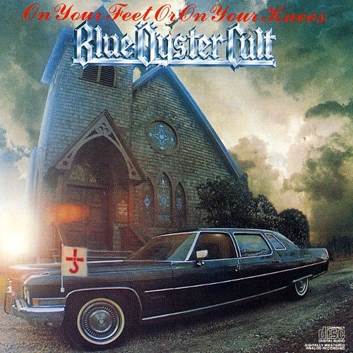 6) Blue Oyster Cult On Your Feets Or on Your Knees