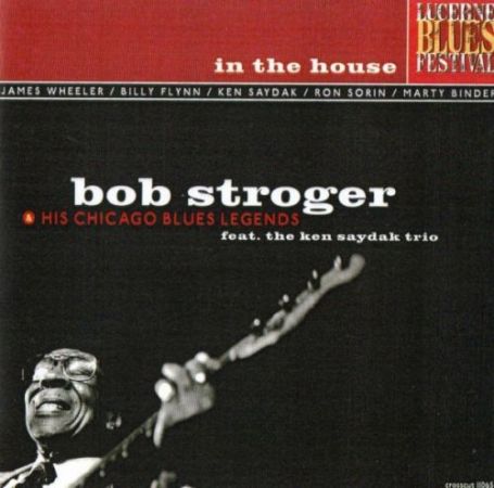 9) Bob Stroger & his Chicago Blues Legends In The House Live at Lucern