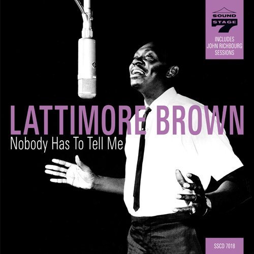 Lattimore_Brown_Nobody_Has_To_Tell_Me