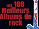 les 100 meilleurs albums de rock